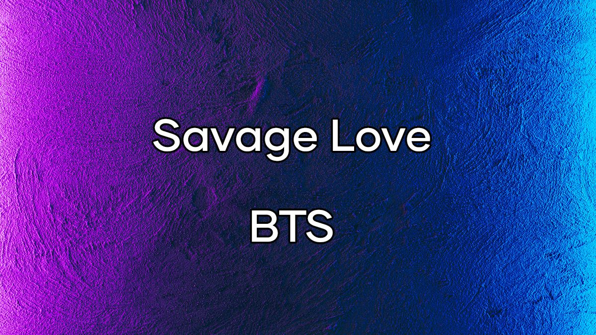 ترجمه آهنگ Savage Love از گروه BTS