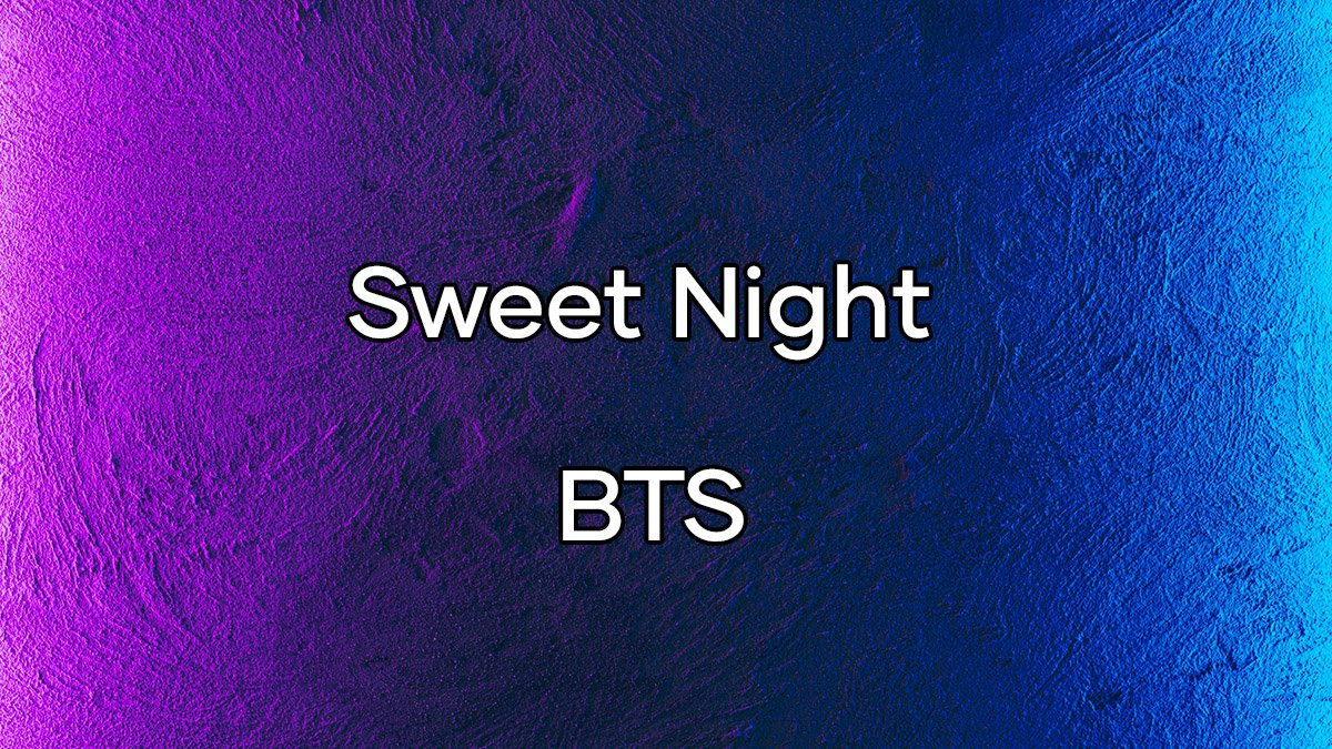 متن و ترجمه آهنگ Sweet Night از BTS