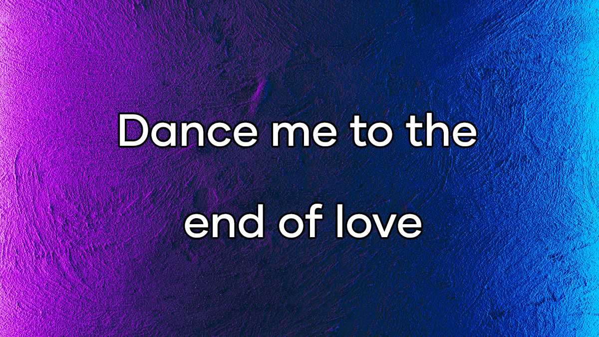 متن و ترجمه Dance me to the end of love از لئونارد کوهن